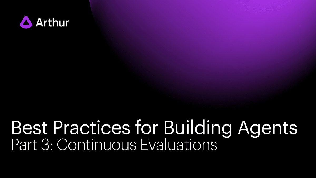 Best Practices for Building Agents | Part 3 - Continuous Evaluations