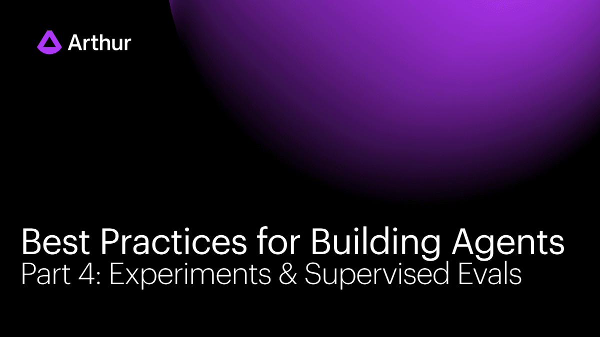 Best Practices for Building Agents | Part 4 - Experiments & Supervised Evals